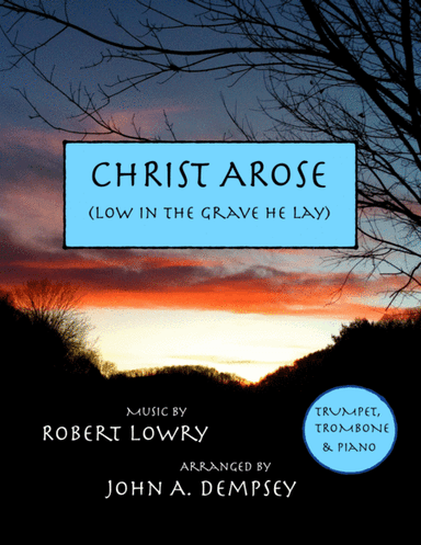 He Arose (Trio for Trumpet, Trombone and Piano) (arr. John A. Dempsey)