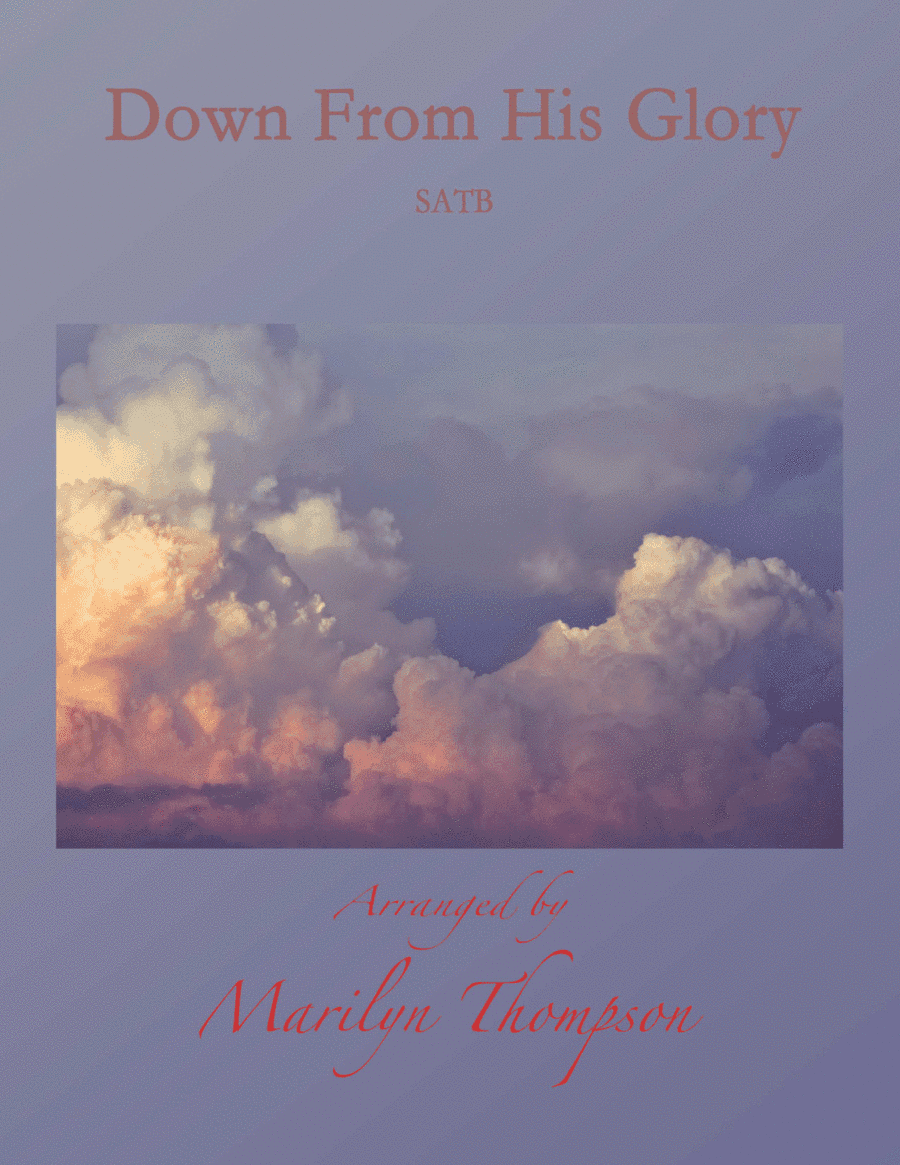 Down From His Glory--SATB/Piano.pdf (arr. Marilyn Thompsona)