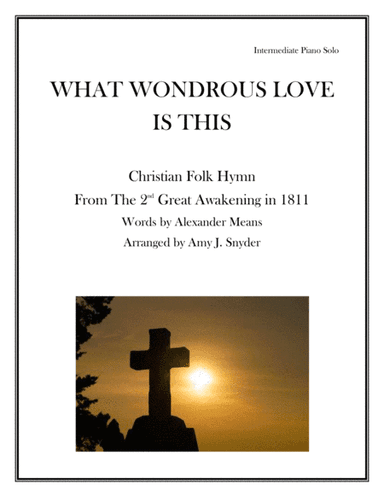 What Wondrous Love Is This, piano solo (arr. Amy J. Snyder)