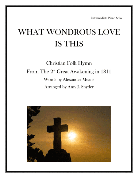 What Wondrous Love Is This, piano solo (arr. Amy J. Snyder)