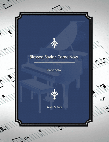 Blessed Savior, Come Now - a piano solo prelude