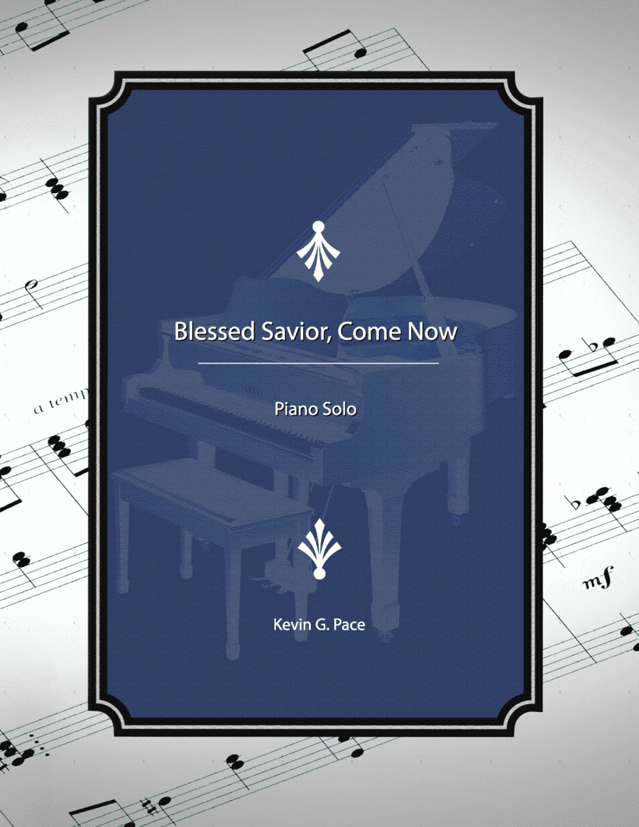 Blessed Savior, Come Now - a piano solo prelude
