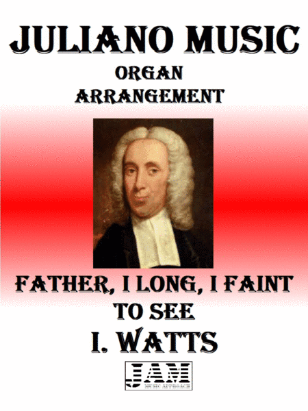 FATHER, I LONG, I FAINT TO SEE - I. WATTS (HYMN - EASY ORGAN) (arr. Juliano Music)