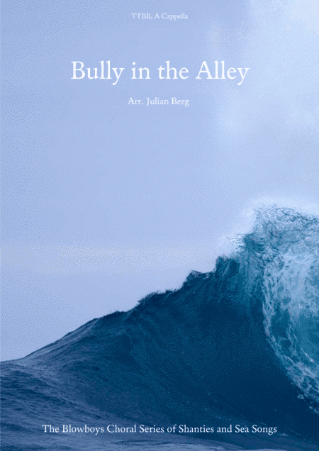 Bully in the Alley (TTBB) - Sea shanty arranged for men's choir (as performed by Die Blowboys) (arr. Julian Berg)