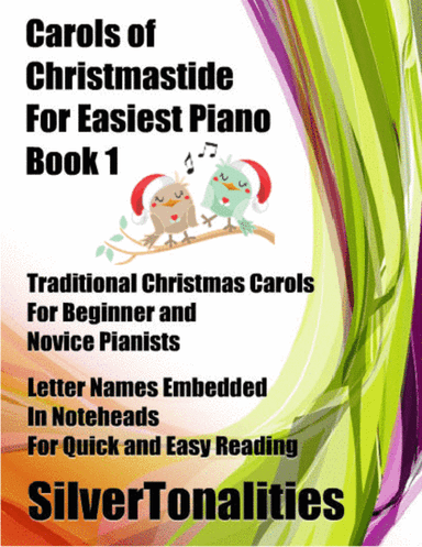 Carols of Christmastide for Easiest Piano Book 1 (arr. SilverTonalities)