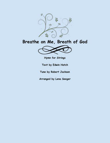 Breath on Me, Breath of God (arr. Lena Seeger)