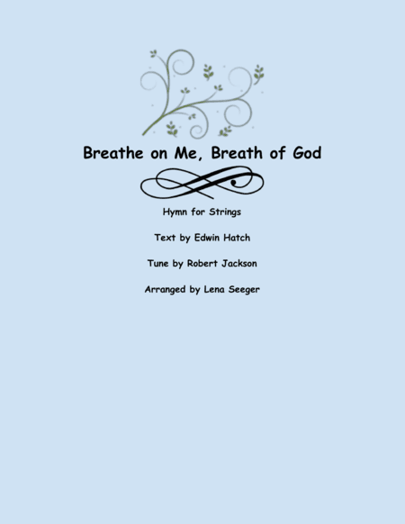 Breath on Me, Breath of God (arr. Lena Seeger)