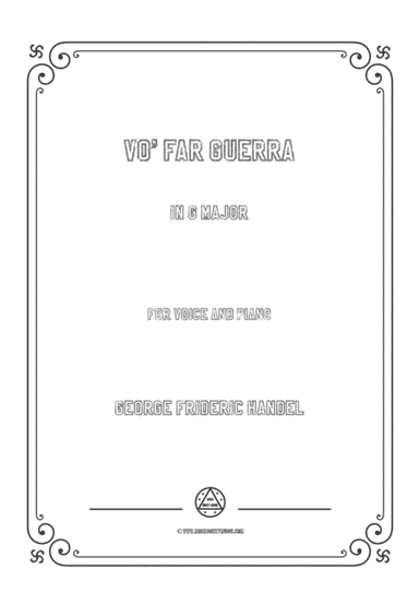 Handel-Vo' far guerra in G Major,for Voice and Piano (arr. MSM)
