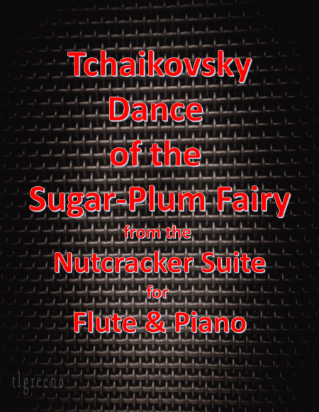 Tchaikovsky: Dance of the Sugar-Plum Fairy from Nutcracker Suite for Flute & Piano (arr. James M. Guthrie, ASCAP)