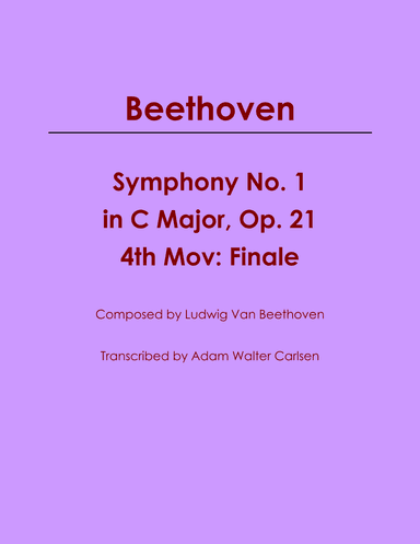 Beethoven Symphony No. 1 in C Major, Op. 21 Mov. 4 (arr. Adam Walter Carlsen)