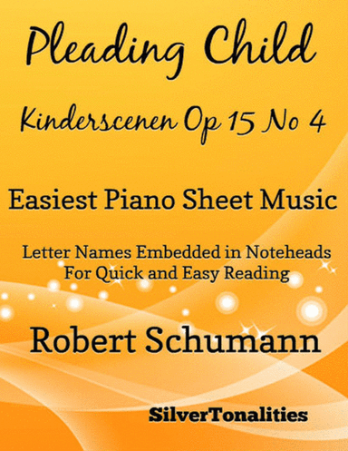 Pleading Child Kinderscenen Op 15 No 4 Easy Piano Sheet Music (arr. SilverTonalities)