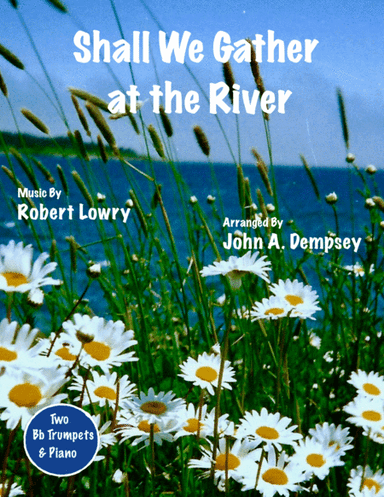 Shall We Gather at the River (Trio for Two Trumpets and Piano) (arr. John A. Dempsey)