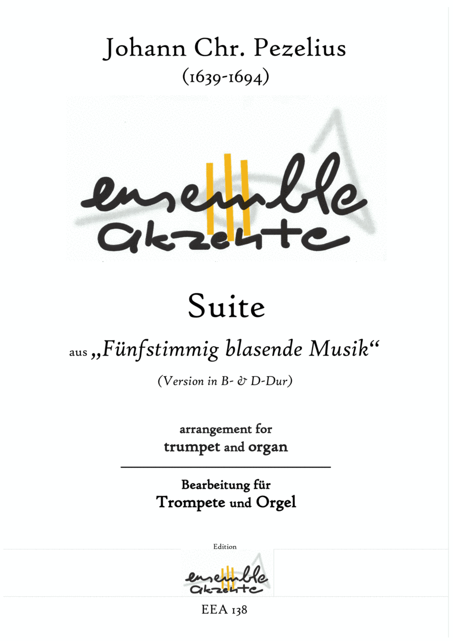 Suite from „Fünfstimmig blasende Musik" Version in Bb and D - arrangement for trumpet and organ (arr. Matthias Eckart - Edition Ensemble Akzente)
