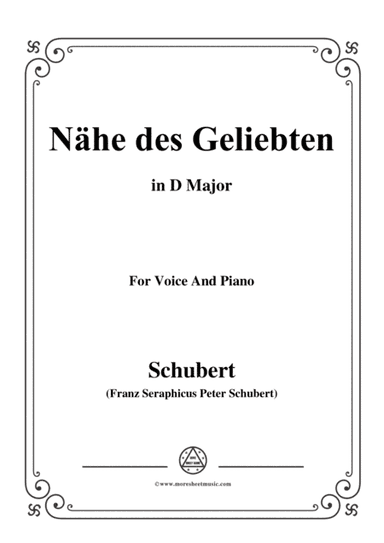 Schubert-Nähe des Geliebten,Op.5 No.2,in D Major,for Voice&Piano (arr. MSM)