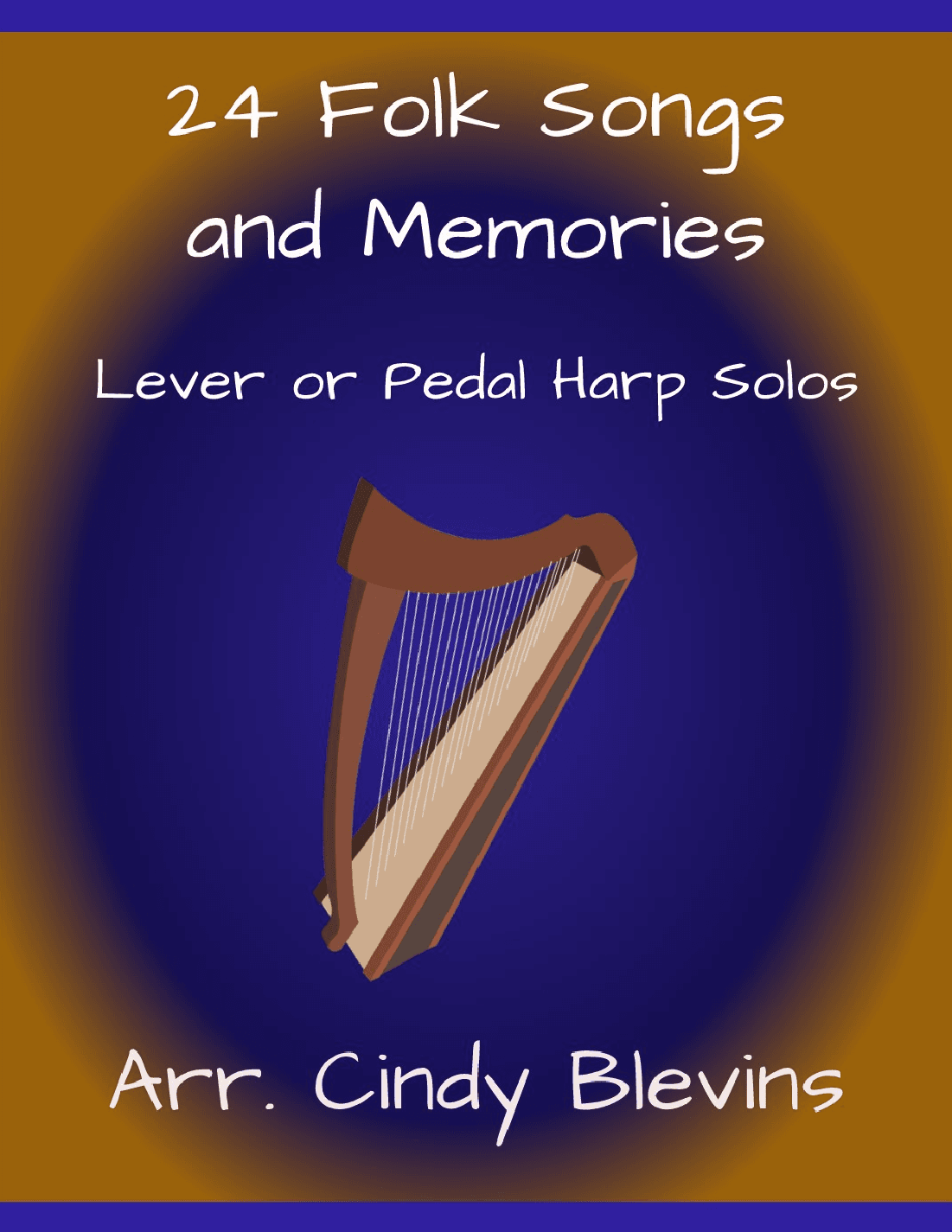 24 Folk Songs and Memories, for Lever or Pedal Harp (arr. Cindy Blevins)
