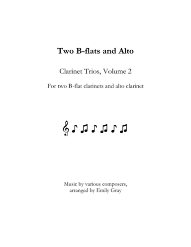 Two B-flats and Alto: Clarinet Trios, Volume 2 (arr. Emily Gray)