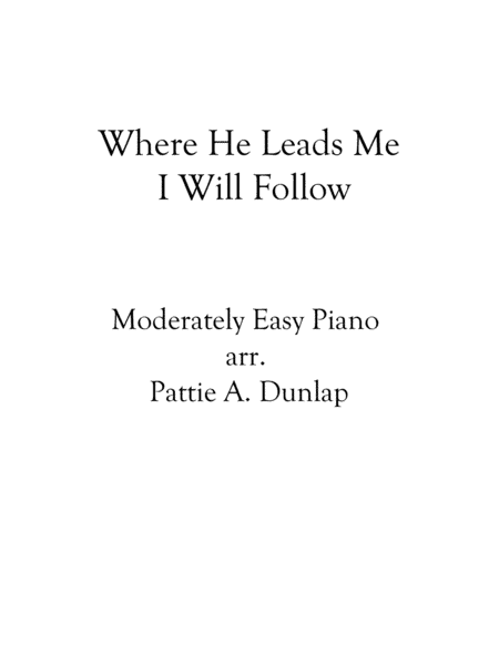 Where He Leads Me I Will Follow (arr. Pattie A. Dunlap)