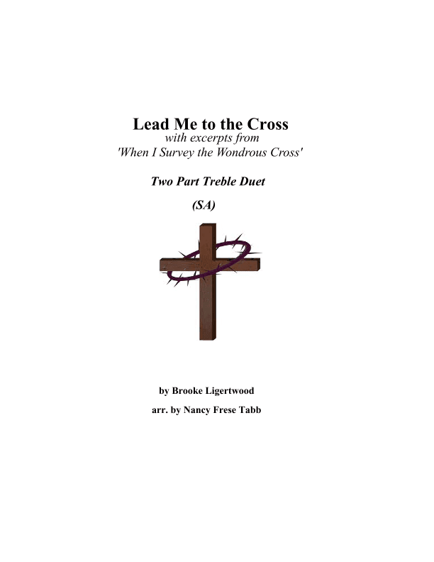 Lead Me To The Cross (arr. Nancy Frese Tabb)
