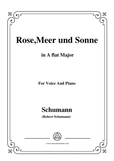 Schumann-Rose,Meer und Sonne,in A flat Major,for Voice and Piano (arr. MSM)