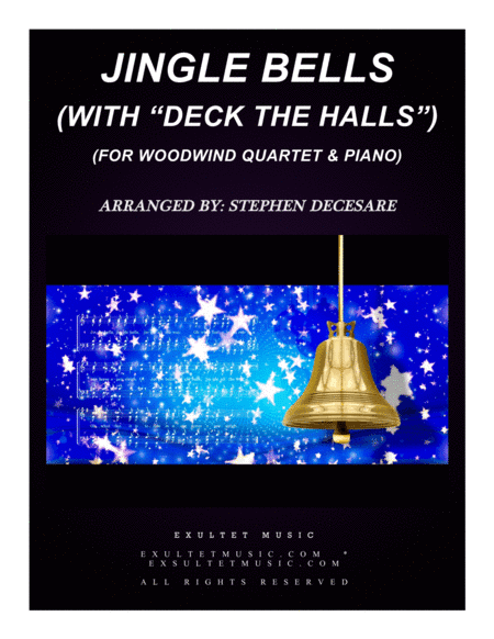 Jingle Bells (with "Deck The Halls") (for Woodwind Quartet and Piano) (arr. Stephen DeCesare)