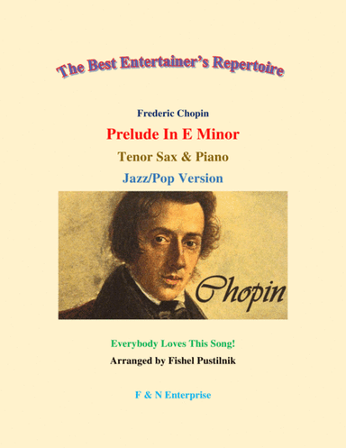 "Prelude In E Minor" by Chopin-Piano Background for Tenor Sax and Piano-Jazz/Pop Version (arr. Fishel Pustilnik)
