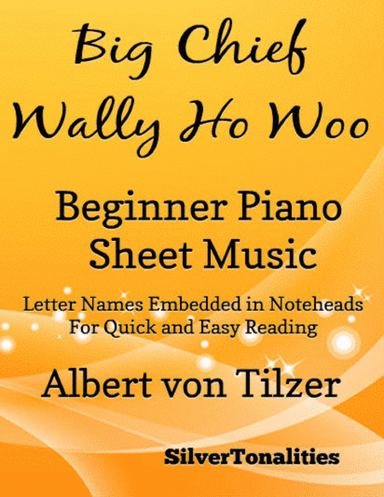 Big Chief Wally Ho Woo Beginner Piano Sheet Music (arr. SilverTonalities)