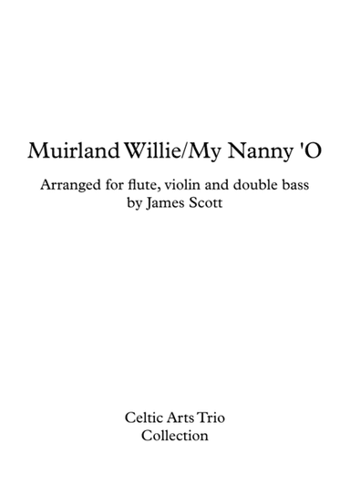 Muirland Willie / My Nanny-O’ arranged for Flute, Violin, Double Bass by James Scott (arr. James Scott)