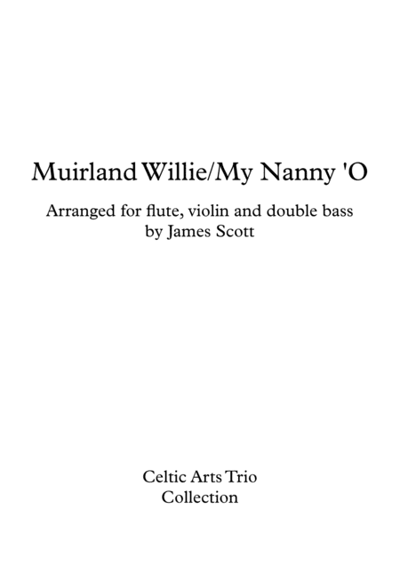 Muirland Willie / My Nanny-O’ arranged for Flute, Violin, Double Bass by James Scott (arr. James Scott)