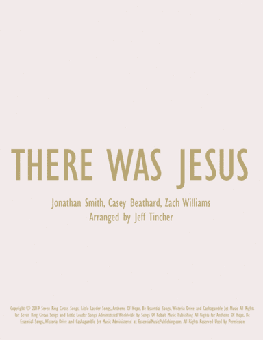 There Was Jesus (arr. Jeff Tincher)