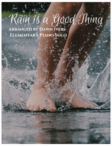 Rain Is A Good Thing (arr. Dawn Ivers)