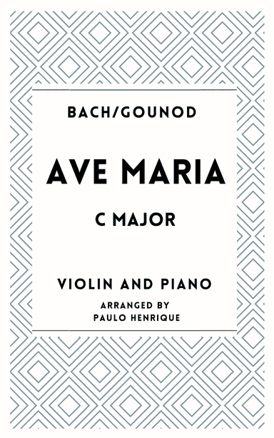 Ave Maria - Violin and Piano - C Major (arr. Paulo Henrique)