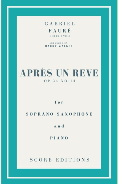 Après un rêve (Fauré) for Soprano Saxophone and Piano (arr. Harry Walker)