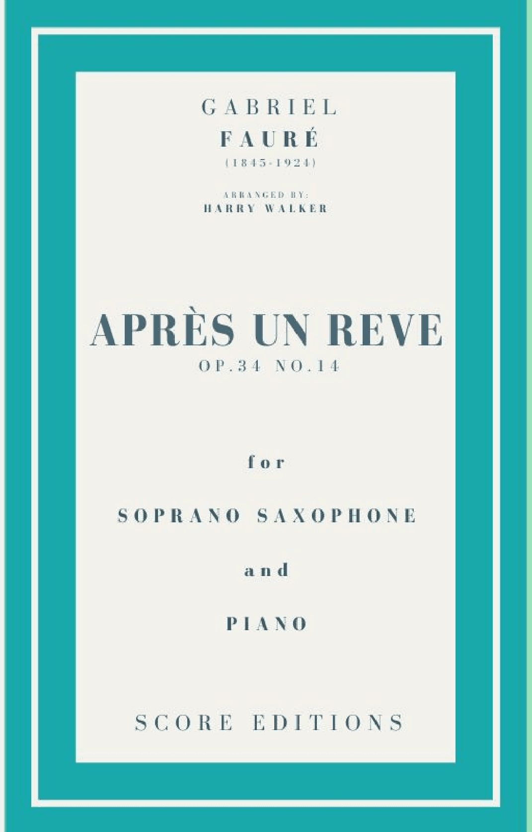 Après un rêve (Fauré) for Soprano Saxophone and Piano (arr. Harry Walker)