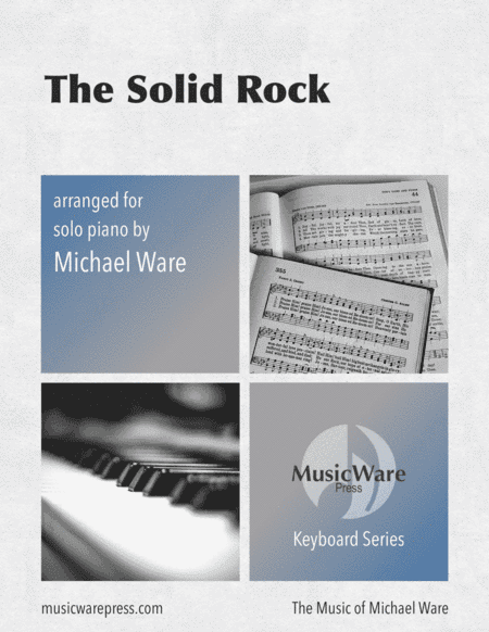 The Solid Rock (solo piano) (arr. Michael Ware)