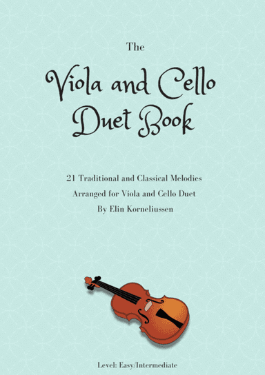The Viola and Cello Duet Book - 21 Traditional and Classical Melodies for Viola and Cello (arr. Elin Korneliussen)