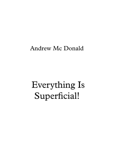 Everything Is Superficial!
