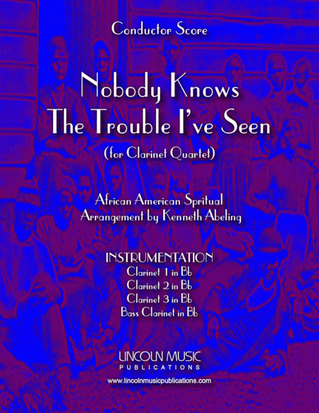Nobody Knows the Trouble I’ve Seen (for Clarinet Quartet) (arr. Kenneth Abeling)