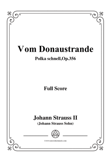 Johann Strauss II-Vom Donaustrande,Polka schnell,Op.356,for Orchestra (arr. MSM)