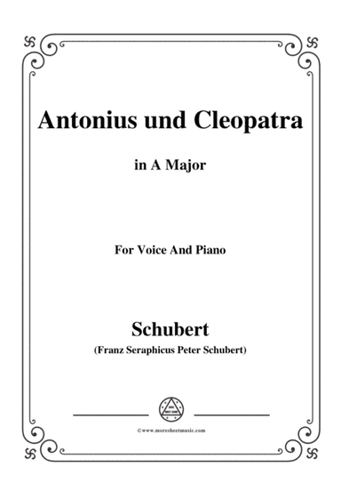 Schubert-Antonius und Cleopatra,in A Major,for Voice and Piano (arr. MSM)