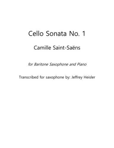 Saint-Saëns Cello Sonata (no.1) Transcribed for Baritone Saxophone by Jeffrey Heisler (arr. Jeffrey Heisler)