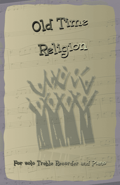 Old Time Religion, Gospel Song for Treble Recorder and Piano (arr. David McKeown)