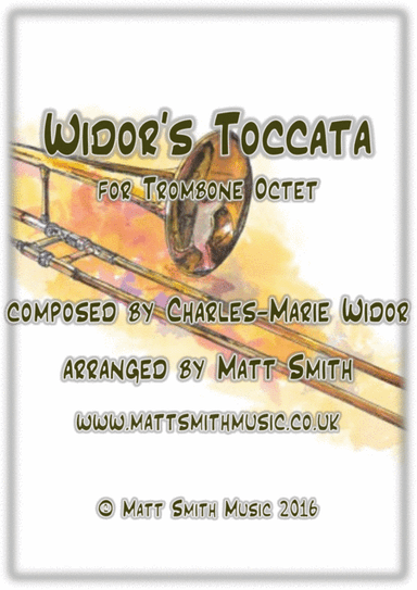 Widor's Toccata from Symphony for Organ No. 5 by Charles-Marie Widor - TROMBONE OCTET (arr. Matt Smith)