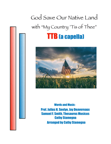 God Save Our Native Land (with "My Country, ’Tis of Thee") (TTB, a cappella Choir) (arr. Cathy Stamegna)