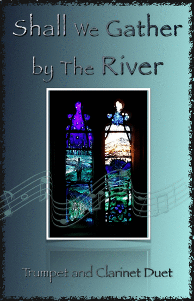 Shall We Gather at The River, Gospel Hymn for Trumpet and Clarinet Duet (arr. David McKeown)