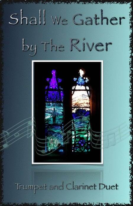 Shall We Gather at The River, Gospel Hymn for Trumpet and Clarinet Duet (arr. David McKeown)