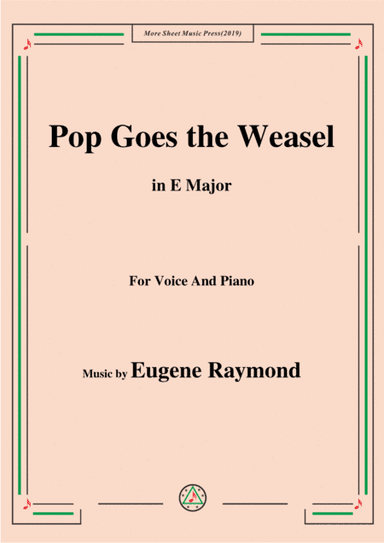 Eugene Raymond-Pop Goes the Weasel,in E Major,for Voice and Piano (arr. MSM)