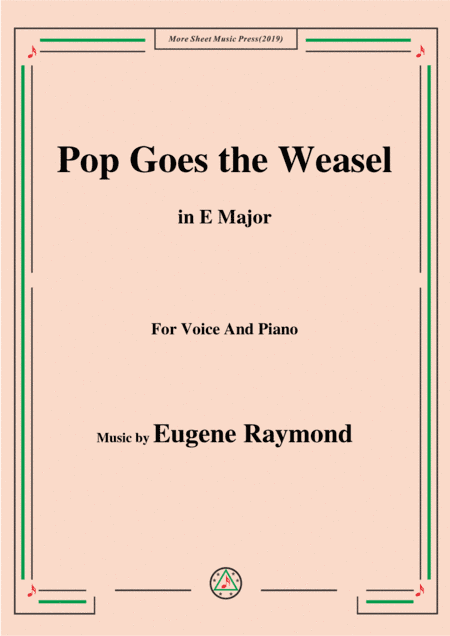 Eugene Raymond-Pop Goes the Weasel,in E Major,for Voice and Piano (arr. MSM)