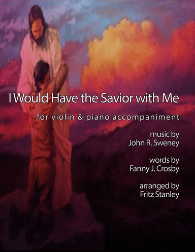 I Would Have the Savior with Me - Violin & Piano Accompaniment (arr. Fritz Stanley)