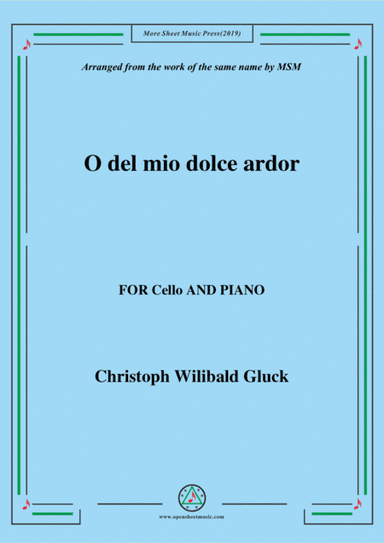 Gluck-O del mio dolce ardor, for Cello and Piano (arr. MSM)
