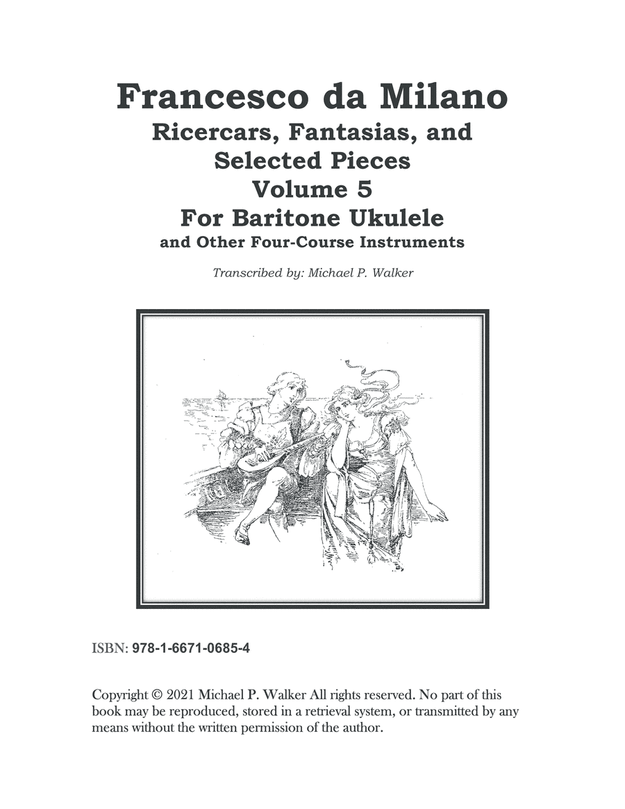 Francesco da Milano: Ricercars, Fantasias and Selected Pieces Volume 5 for Baritone Ukulele (arr. Michael P. Walker)